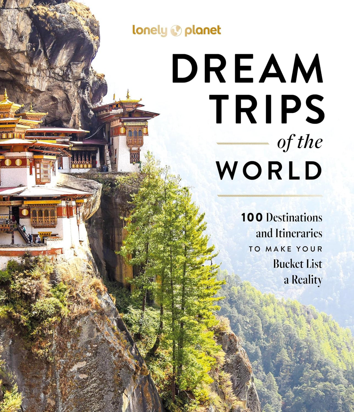 Lonely Planet Dream Trips of the World: 100 Destinations & Itineraries, Detailed Maps & Insider Tips, 2 Day to 3 Week Trips, Bucket List Travel