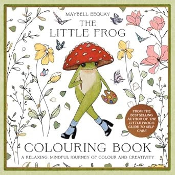 The Little Frog Coloring Book A Relaxing, Mindful Journey of Colour and Creativity